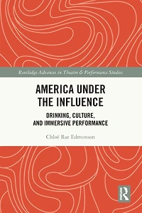 America Under the Influence: Drinking, Culture, and Immersive Performance