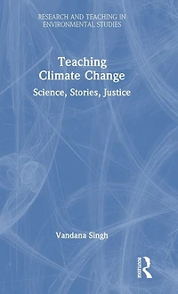 Teaching Climate Change: Science, Stories, Justice