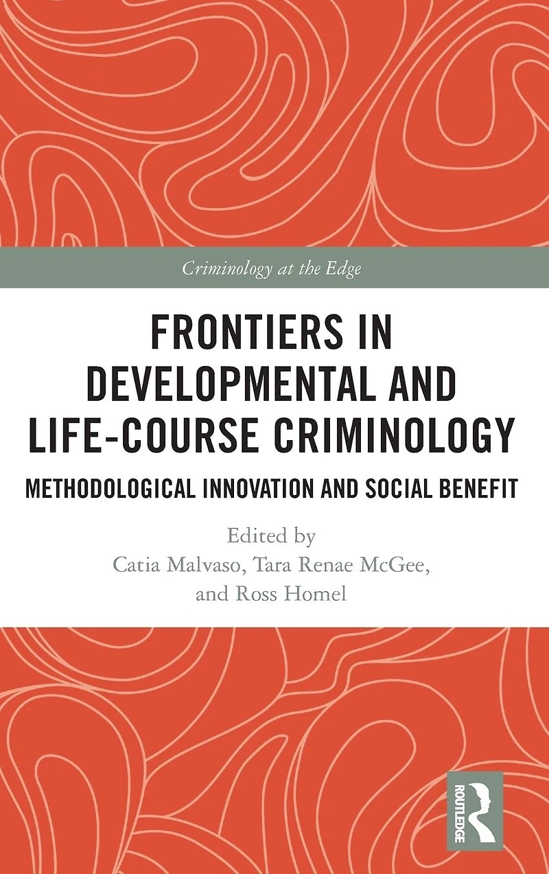 Frontiers Developmental and Life-Course Criminology: Methodological Innovation Social Benefit