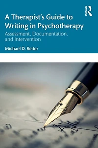 A Therapist's Guide to Writing Psychotherapy: Assessment, Documentation, and Intervention