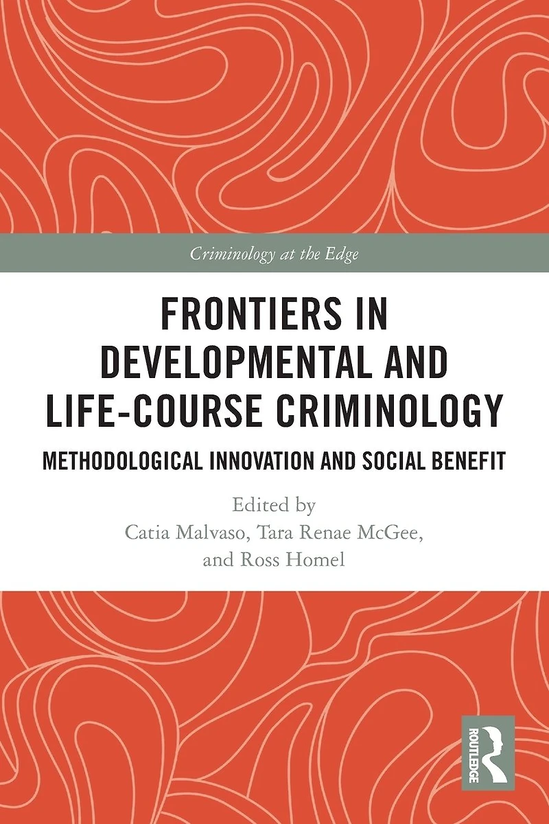 Frontiers Developmental and Life-Course Criminology: Methodological Innovation Social Benefit