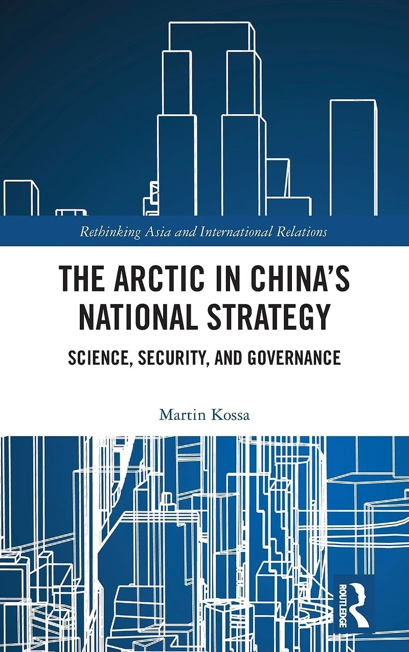 The Arctic China's National Strategy: Science, Security, and Governance