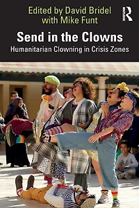 Send the Clowns: Humanitarian Clowning Crisis Zones