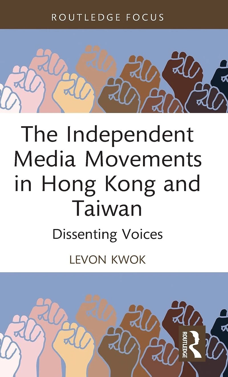The Independent Media Movements Hong Kong and Taiwan: Dissenting Voices