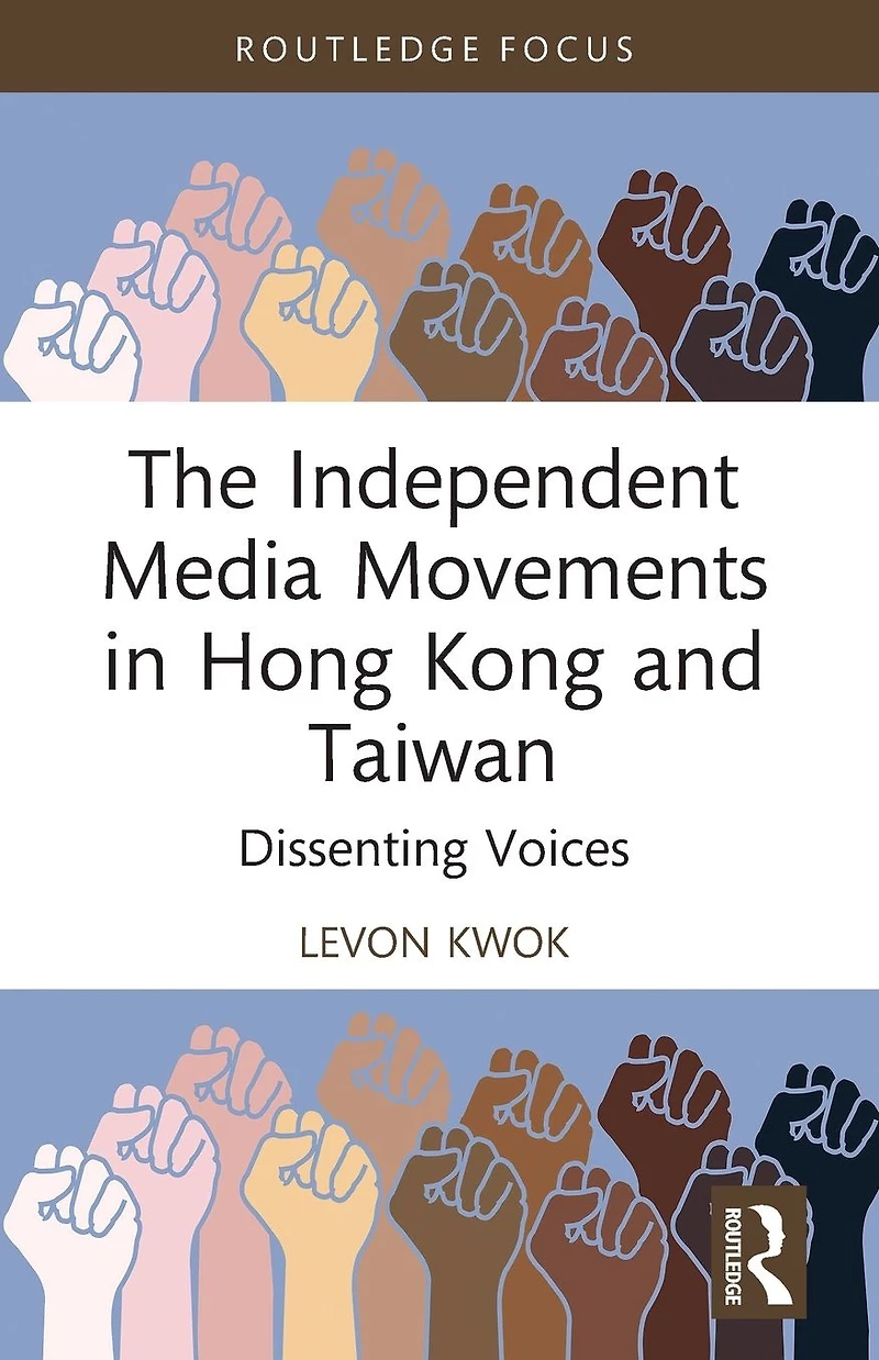 The Independent Media Movements Hong Kong and Taiwan: Dissenting Voices