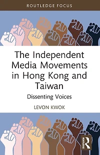 The Independent Media Movements Hong Kong and Taiwan: Dissenting Voices