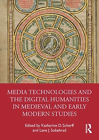 Media Technologies and the Digital Humanities Medieval Early Modern Studies