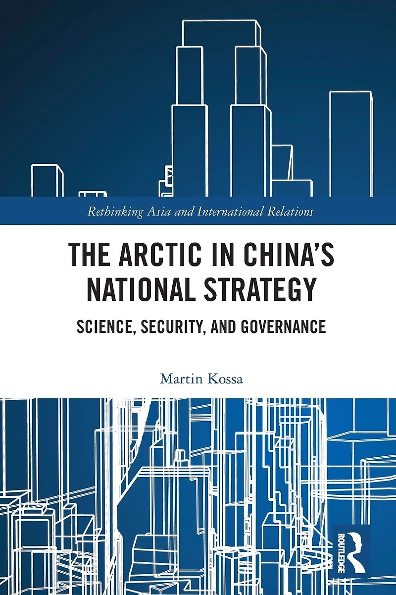 The Arctic China's National Strategy: Science, Security, and Governance
