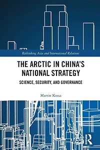 The Arctic China's National Strategy: Science, Security, and Governance