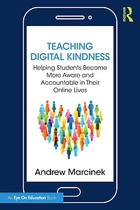 Teaching Digital Kindness: Helping Students Become More Aware and Accountable Their Online Lives
