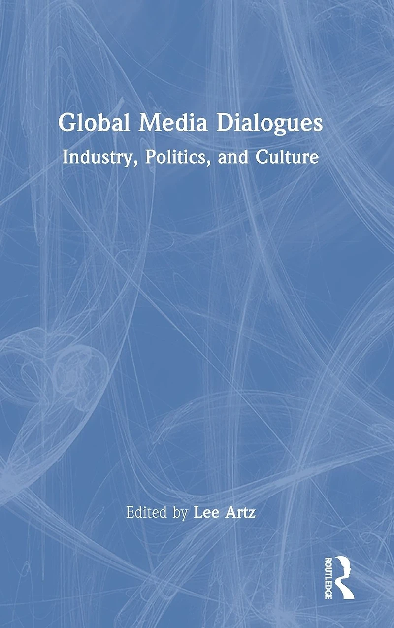 Global Media Dialogues: Industry, Politics, and Culture