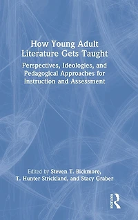 How Young Adult Literature Gets Taught: Perspectives, Ideologies, and Pedagogical Approaches for Instruction Assessment