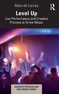Level Up: Live Performance and Creative Process Grime Music