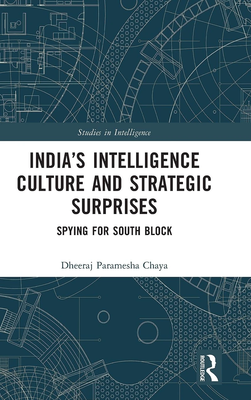 India's Intelligence Culture and Strategic Surprises: Spying for South Block