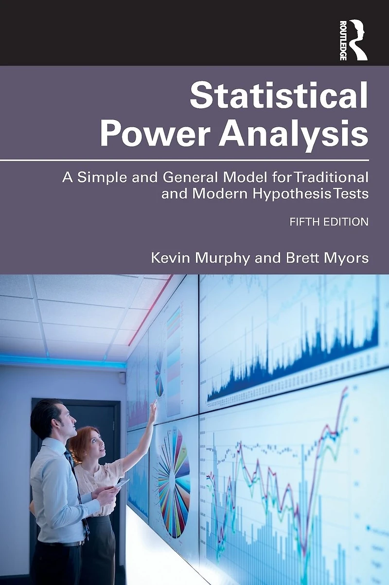 Statistical Power Analysis: A Simple and General Model for Traditional Modern Hypothesis Tests, Fifth Edition