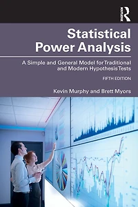 Statistical Power Analysis: A Simple and General Model for Traditional Modern Hypothesis Tests, Fifth Edition