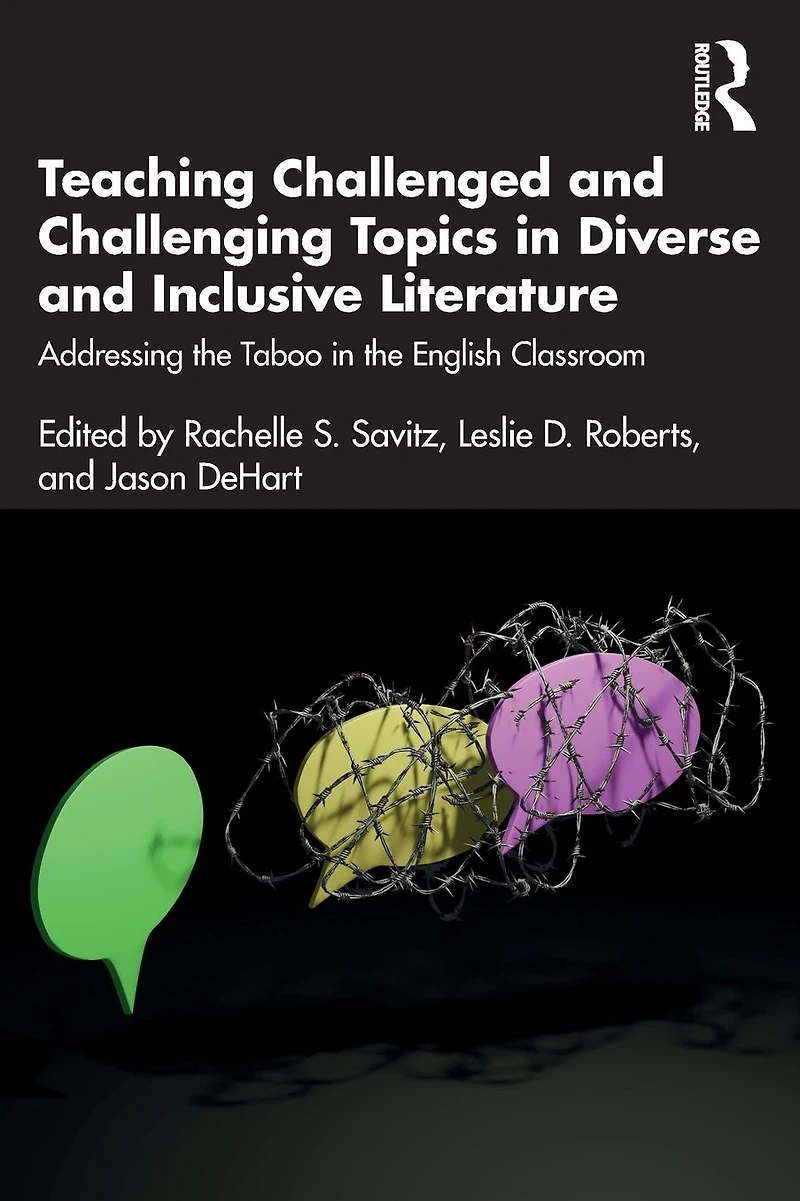 Teaching Challenged and Challenging Topics Diverse Inclusive Literature: Addressing the Taboo English Classroom