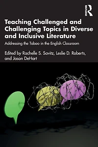 Teaching Challenged and Challenging Topics Diverse Inclusive Literature: Addressing the Taboo English Classroom
