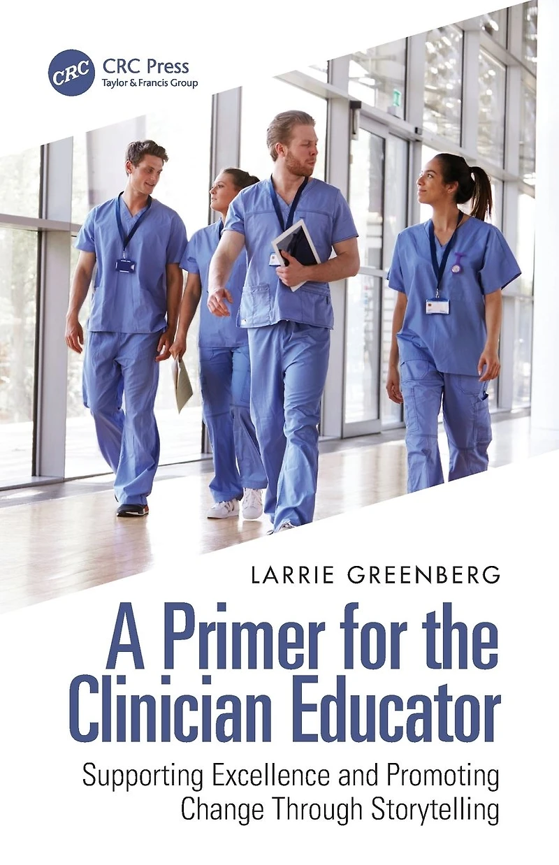 A Primer for the Clinician Educator: Supporting Excellence and Promoting Change Through Storytelling