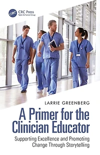 A Primer for the Clinician Educator: Supporting Excellence and Promoting Change Through Storytelling