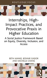 Internships, High-Impact Practices, and Provocative Praxis Higher Education: A Social Justice Framework Based on Equity, Diversity, Inclusion, Access