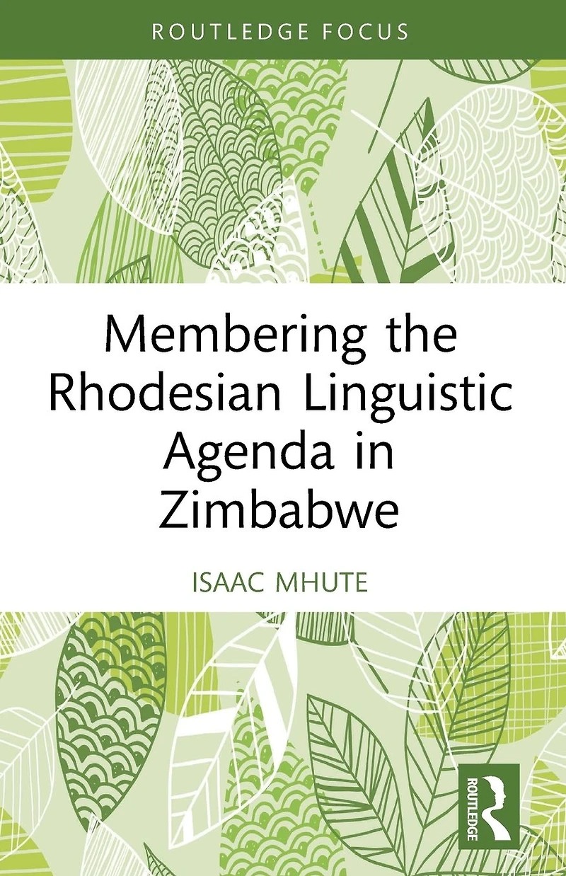 Membering the Rhodesian Linguistic Agenda Zimbabwe