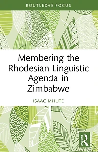Membering the Rhodesian Linguistic Agenda Zimbabwe