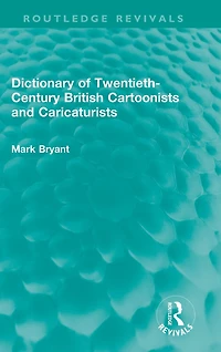 Dictionary of Twentieth-Century British Cartoonists and Caricaturists
