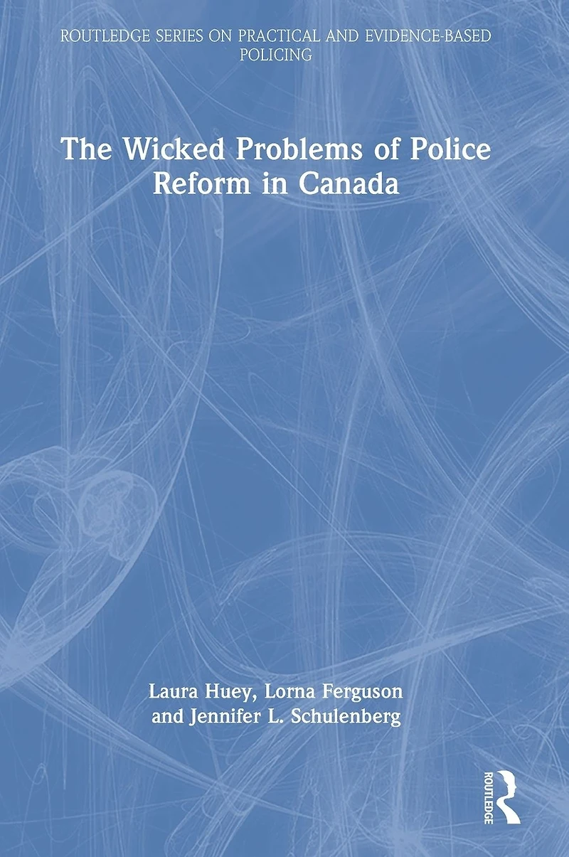 The Wicked Problems of Police Reform Canada
