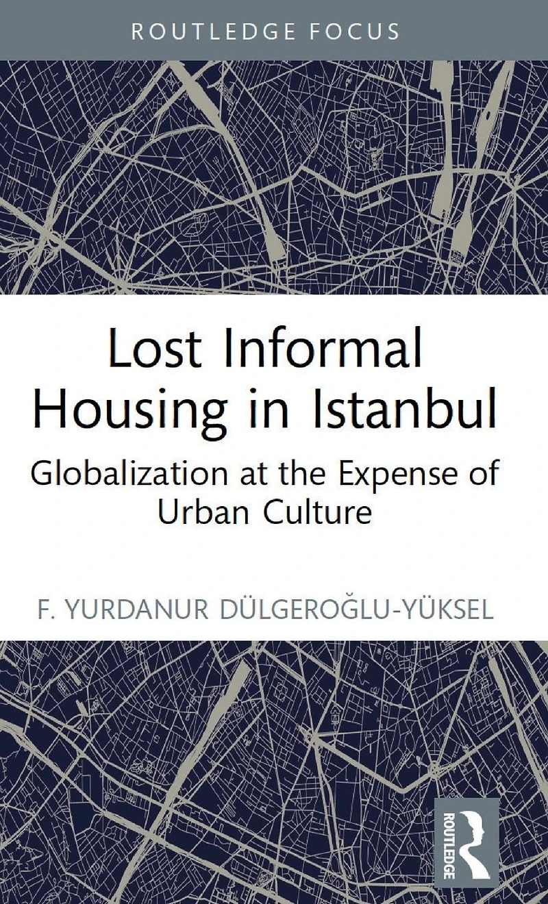 Lost Informal Housing Istanbul: Globalization at the Expense of Urban Culture