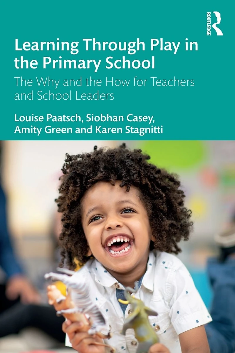 Learning Through Play the Primary School: Why and How for Teachers School Leaders
