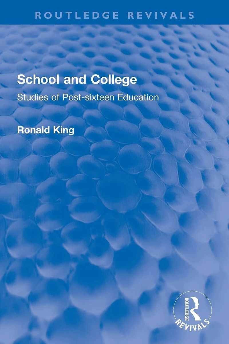 School and College: Studies of Post-sixteen Education