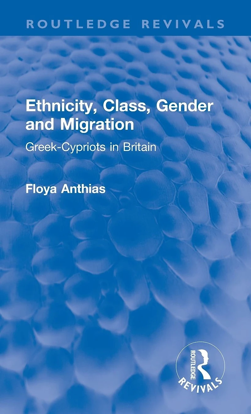 Ethnicity, Class, Gender and Migration: Greek-Cypriots Britain