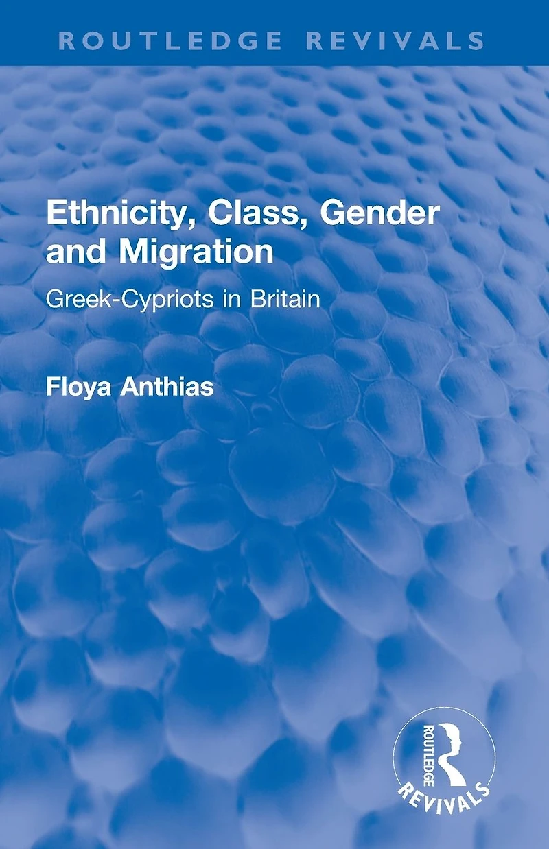 Ethnicity, Class, Gender and Migration: Greek-Cypriots Britain