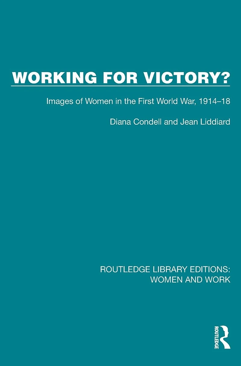 Working for Victory?: Images of Women the First World War, 1914-18