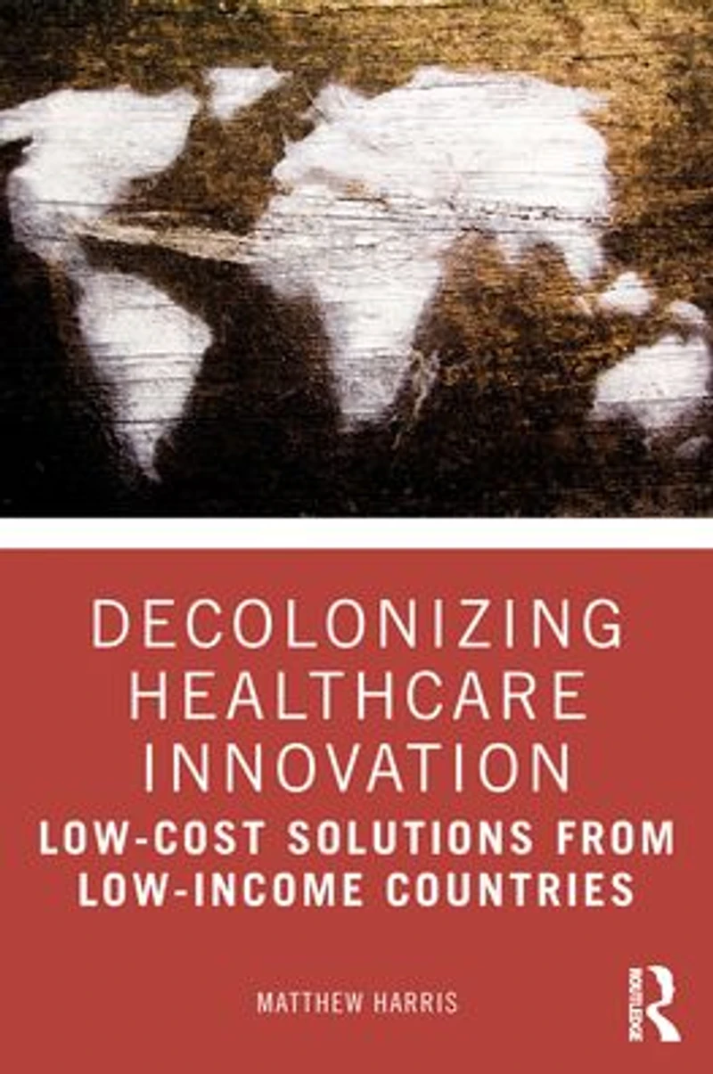 Decolonizing Healthcare Innovation: Low-Cost Solutions from Low-Income Countries