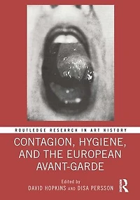 Contagion, Hygiene, and the European Avant-Garde