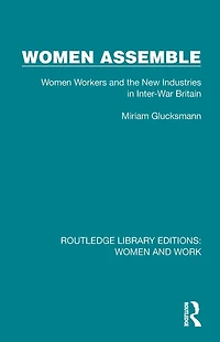 Women Assemble: Workers and the New Industries Inter-War Britain