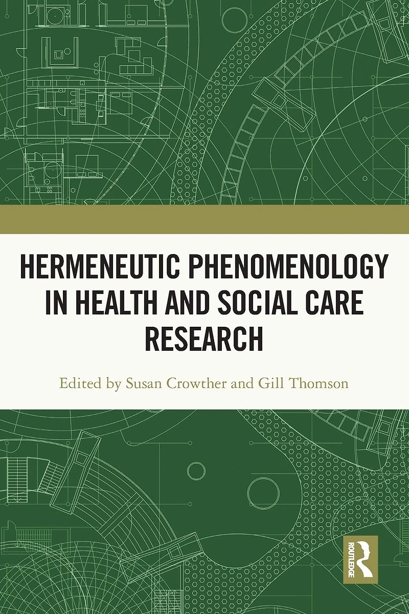 Hermeneutic Phenomenology Health and Social Care Research