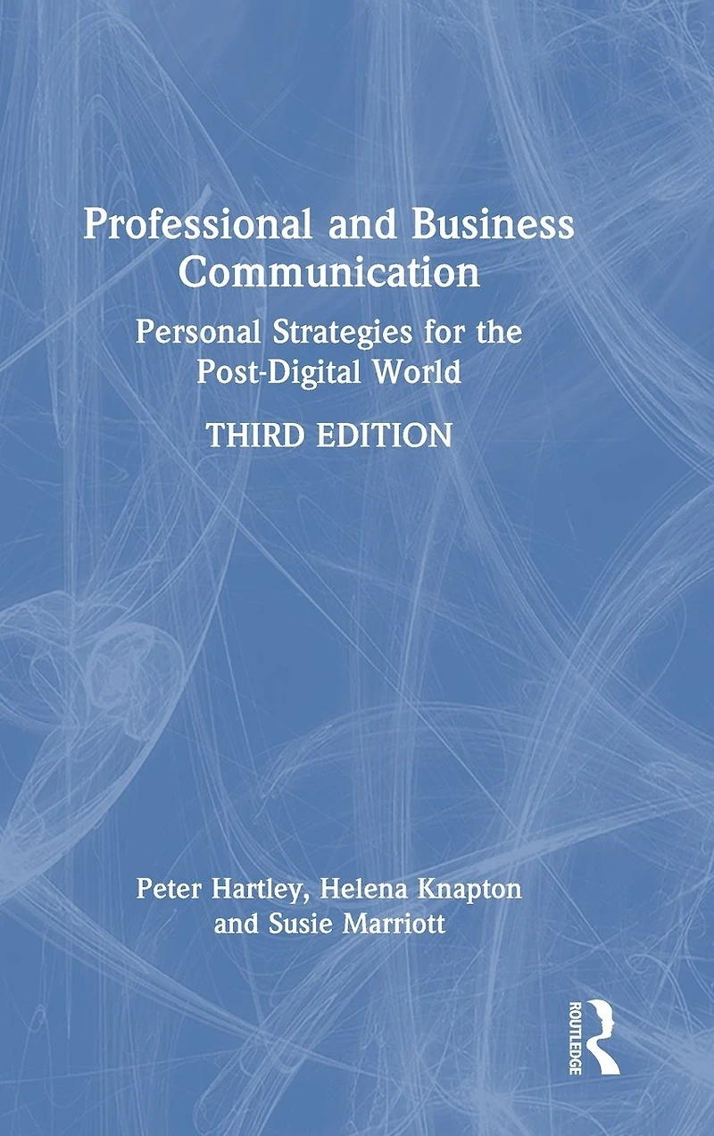 Professional and Business Communication: Personal Strategies for the Post-Digital World