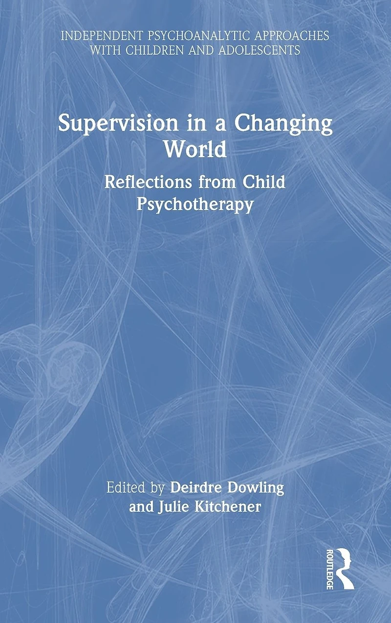 Supervision a Changing World: Reflections from Child Psychotherapy