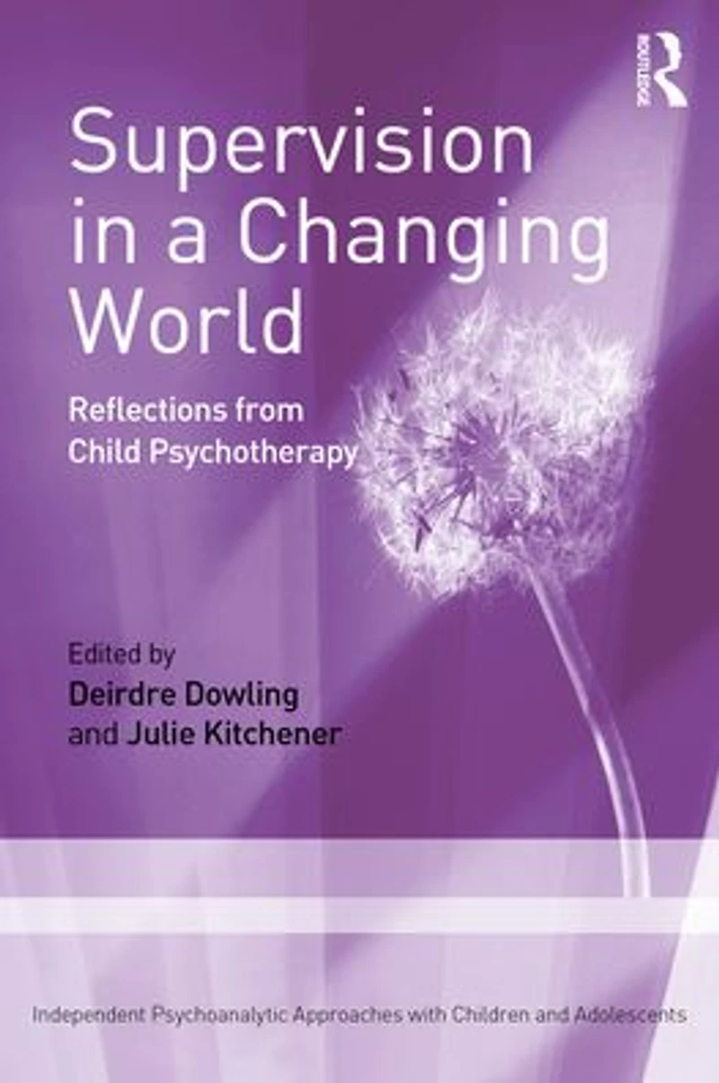 Supervision a Changing World: Reflections from Child Psychotherapy