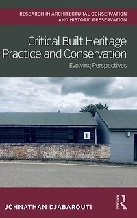 Critical Built Heritage Practice and Conservation: Evolving Perspectives