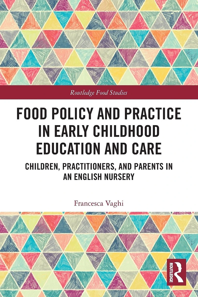 Food Policy and Practice Early Childhood Education Care: Children, Practitioners, Parents an English Nursery