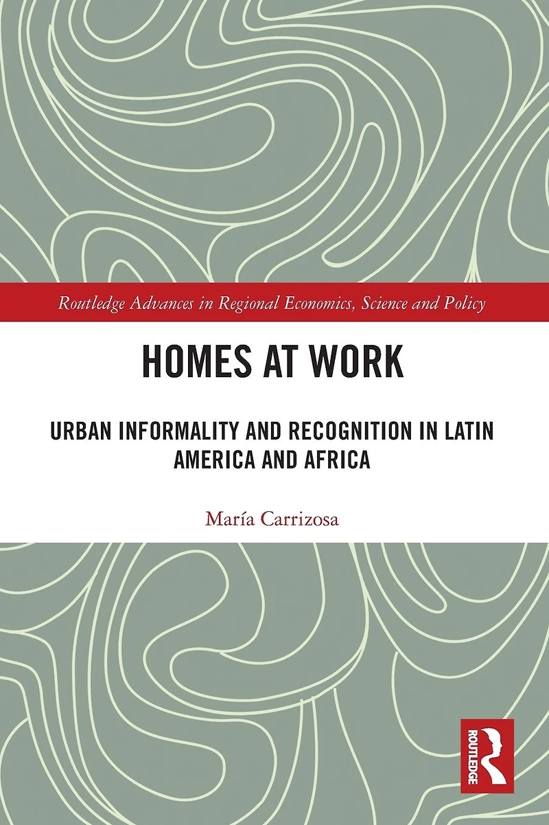 Homes at Work: Urban Informality and Recognition Latin America Africa