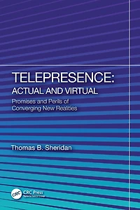 Telepresence: Actual and Virtual: Promises Perils of Converging New Realities