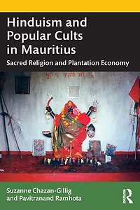 Hinduism and Popular Cults Mauritius: Sacred Religion Plantation Economy
