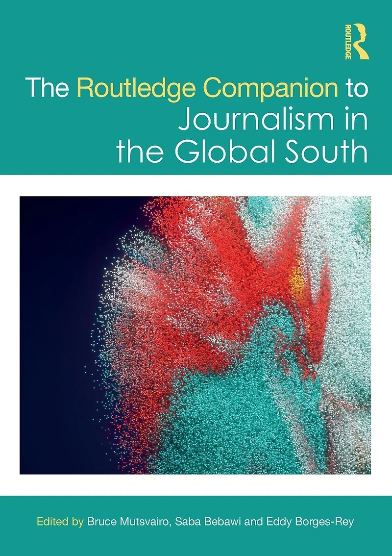 the Routledge Companion to Journalism Global South
