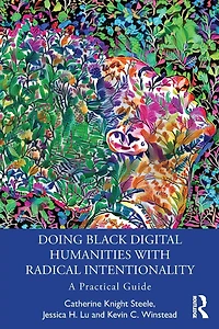 Doing Black Digital Humanities with Radical Intentionality: A Practical Guide