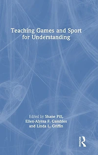 Teaching Games and Sport for Understanding